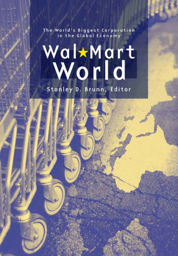 Wal-Mart World: The World's Biggest Corporation in the Global Economy