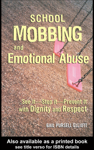 School Mobbing and Emotional Abuse: See it - Stop it - Prevent it with Dignity and Respect