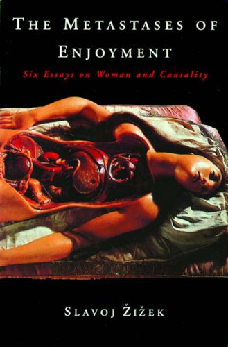 The Metastases of Enjoyment: Six Essays on Woman and Causality (Wo Es War)