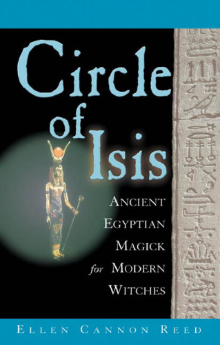 Circle of Isis: Ancient Egyptian Magic for Modern Witches