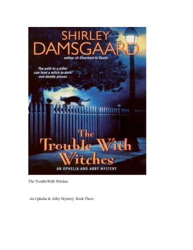 The Trouble with Witches (Ophelia & Abby Mysteries, No. 3)