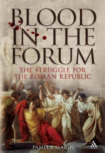 Blood in the Forum: The Struggle for the Roman Republic