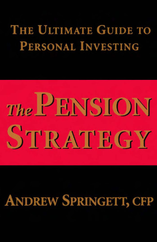 The  Pension Strategy: The Ultimate Guide to Personal Investing