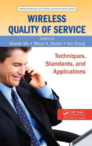 Wireless Quality of Service: Techniques, Standards, and Applications (Wireless Networks and Mobile Communications)