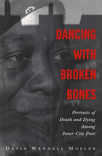 Dancing with Broken Bones: Portraits of Death and Dying among Inner-City Poor