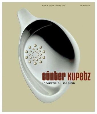 Gunter Kupetz - Industrial Design (Bilingual Edition: German and English)