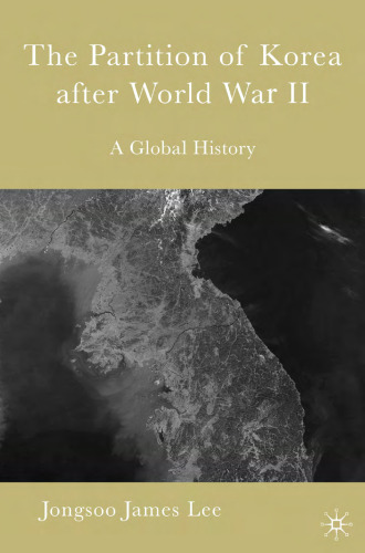 The Partition of Korea after World War II: A Global History