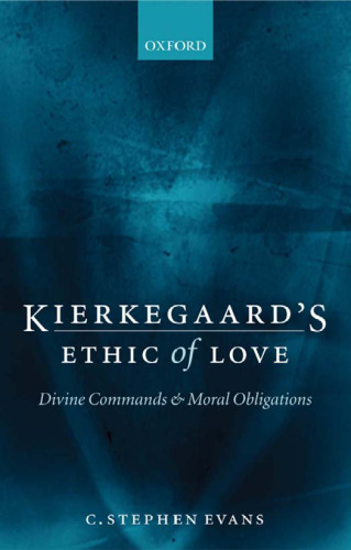 Kierkegaard's Ethic of Love: Divine Commands and Moral Obligations