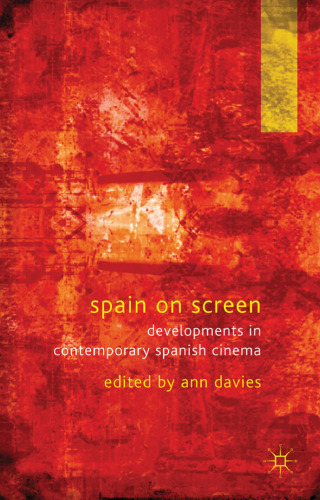 Spain on Screen: Developments in Contemporary Spanish Cinema