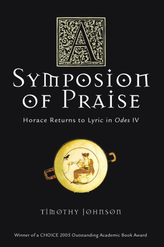 A Symposion of Praise: Horace Returns to Lyric in Odes IV