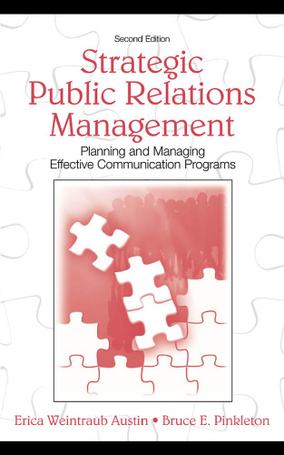 Strategic Public Relations Management: Planning and Managing Effective Communication Programs (LEA's Communication Series) (Lea's Communication)