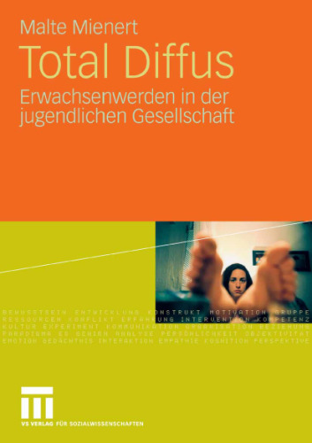 Total Diffus:Erwachsenwerden in der jugendlichen Gesellschaft