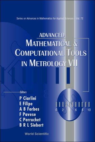 Advanced Mathematical And Computational Tools in Metrology VII (Series on Advances in Mathematics for Applied Sciences)