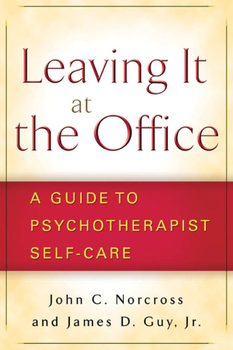 Leaving It at the Office: A Guide to Psychotherapist Self-Care