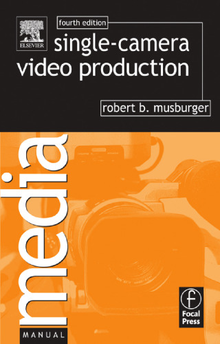 Single-Camera Video Production, Fourth Edition (Media Manuals)