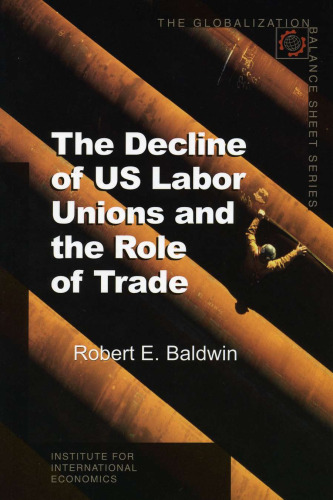 The Decline of U.S. Labor Unions and the Role of Trade (Globalization Balance Sheet)