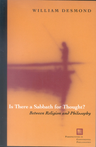 Is There a Sabbath for Thought?: Between Religion and Philosophy (Perspectives in Continental Philosophy)