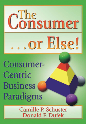 The Consumer or Else!: Consumer-Centric Business Paradigms