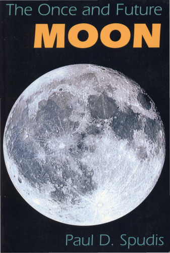 The Once and Future Moon (Smithsonian Library of the Solar System)