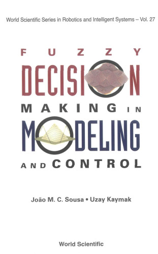 Fuzzy Decision Making in Modeling and Control (World Scientific Series in Robotics and Intelligent Systems)