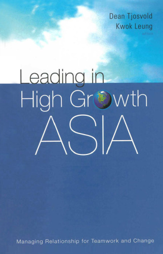 Leading In High Growth Asia: Managing Relationship For Teamwork And Change