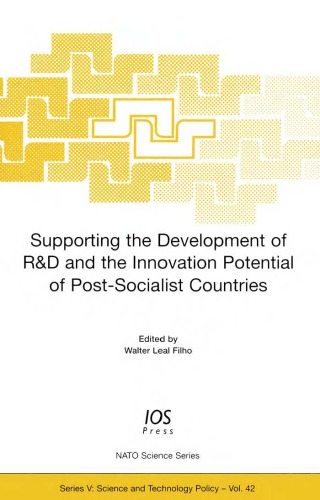 Supporting the Development of R&D and the Innovation Potential of Post-Socialist Countries (Nato Science Series)