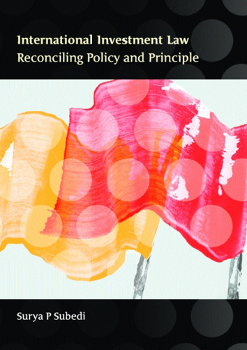 International Investment Law: Reconciling Policy and Principle