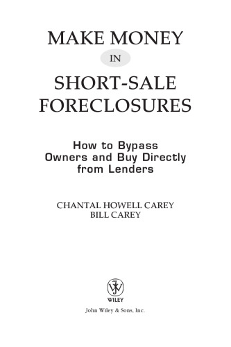 Make Money in Short-Sale Foreclosures: How to Bypass Owners and Buy Directly from Lenders