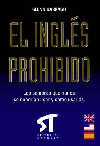 El Ingles Prohibido: las palabras que nunca se deberian usar y como usarlas