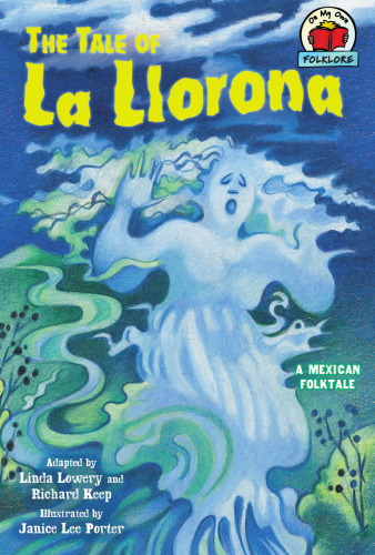 The Tale of La Llorona: A Mexican Folktale (On My Own Folklore)