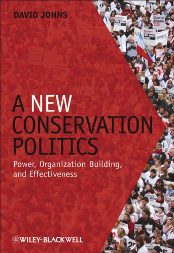 A New Conservation Politics: Power, Organization Building and Effectiveness