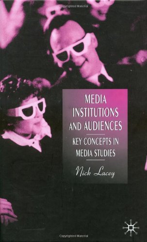 Media Institutions and Audiences: Key Concepts in Media Studies