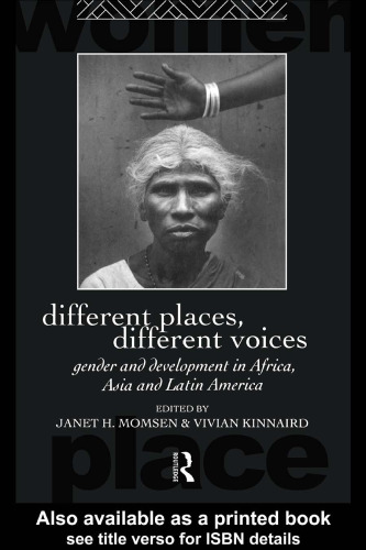 Different Places, Different Voices: Gender and Development in Africa, Asia and Latin America (International Studies of Women and Place)