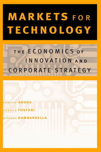 Markets for Technology: The Economics of Innovation and Corporate Strategy