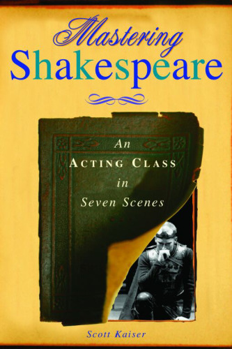 Mastering Shakespeare: An Acting Class in Seven Scenes