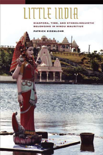 Little India: Diaspora, Time, and Ethnolinguistic Belonging in Hindu Mauritius