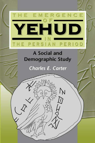 The Emergence of Yehud in the Persian Period: A Social and Demographic Study (JSOT Supplement Series)