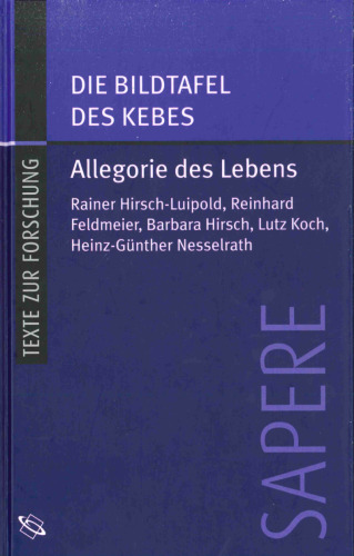 Die Bildtafel des Kebes. Allegorie des Lebens, Griechisch und deutsch (SAPERE 8)