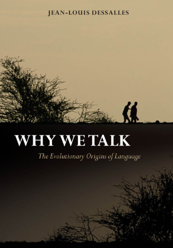 Why We Talk: The Evolutionary Origins of Language (Studies in the Evolution of Language)