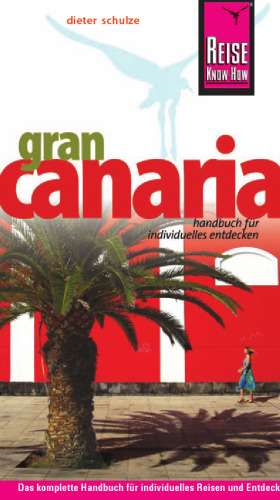 Gran Canaria: Handbuch fur individuelles Endecken, 6. Auflage (Reisefuhrer)