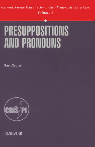 Presuppositions and Pronouns (Current Research in the Semantics Pragmatics Interface)