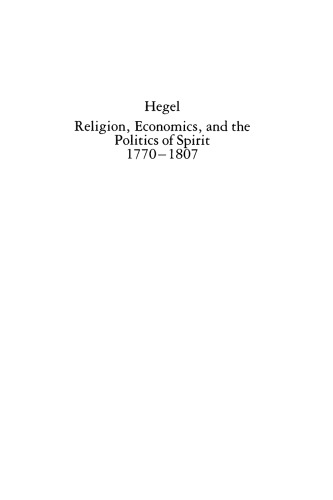 Hegel: Religion, Economics, and the Politics of Spirit, 1770-1807 (Ideas in Context)