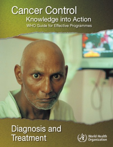 Cancer Control: Knowledge into Action: Diagnosis and Treatment (Who Guide for Effective Programmes)