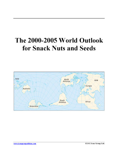 The 2000-2005 World Outlook for Snack Nuts and Seeds (Strategic Planning Series)