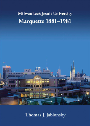 Milwaukee's Jesuit University: Marquette, 1881-1981 (Urban Life Series)