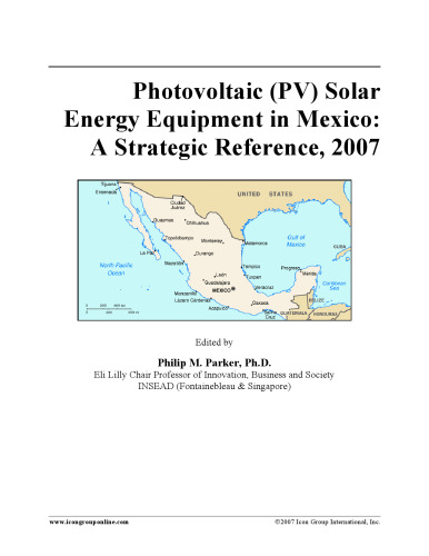 Photovoltaic (PV) Solar Energy Equipment in Mexico: A Strategic Reference, 2007