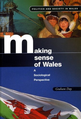 Making Sense of Wales: A Sociological Perspective (Politics and Society in Wales)