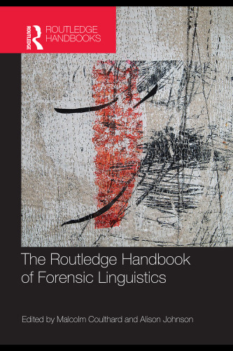 The Routledge Handbook of Forensic Linguistics (Routledge Handbooks in Applied Linguistics)