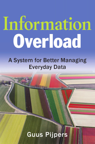 Information Overload: A System for Better Managing Everyday Data (Microsoft Executive Leadership Series)