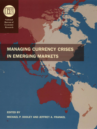 Managing Currency Crises in Emerging Markets (National Bureau of Economic Research Conference Report)